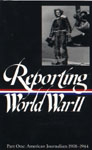 Reporting World War II: American Journalism: 1938-1944: Volume One book jacket