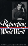 Reporting World War II:  American Journalism: 1944-1946: Volume Two book jacket
